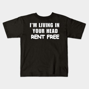 I’m Living In Your Head Rent Free Kids T-Shirt